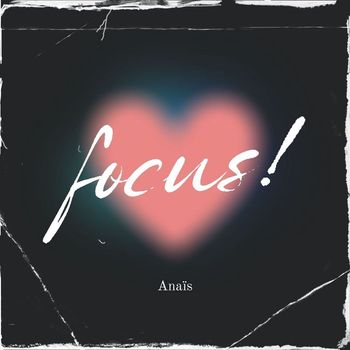 Anaïs - Focus! (Explicit)