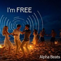 Alpha Beats - I´m Free (EDM, Dance)