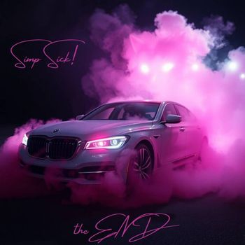 the END - Simp Sick! (Explicit)