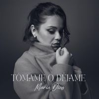 Maria Diaz - Tómame o Déjame
