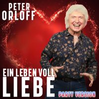 Peter Orloff - Ein Leben voll Liebe (Party Version)