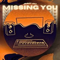 Jimmy Jay - Missing You (Explicit)