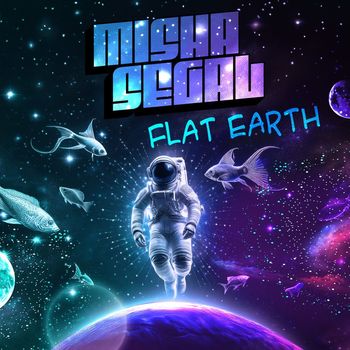 Misha Segal - Flat Earth