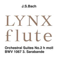LYNX - J.S.バッハ: 管弦楽組曲 第2番 ロ短調 BWV1067: 第3曲 サラバンド (フルートアンサンブル版 高下二郎編曲) (Binaural)