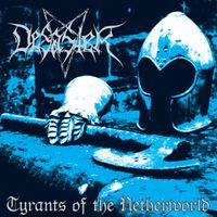 Desaster - Tyrants of the Netherworld