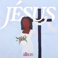 Allison - Jésus