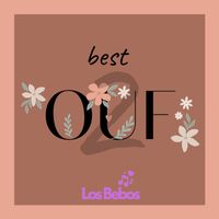 LOS BEBOS - BEST OUF 2