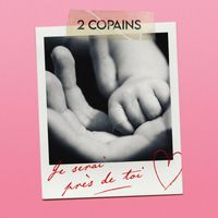 2 Copains - Je serai près de toi