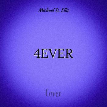 Michael B. Ellis - 4EVER