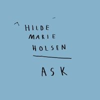 Hilde Marie Holsen - Ask