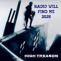 High Treason - Radio Will Find Me 2025