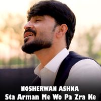 Nosherwan Ashna - Sta Arman Me Wo Pa Zra Ke