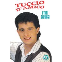 Tuccio D'Amico - I tuoi capricci