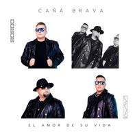 Caña Brava - El Amor De Su Vida