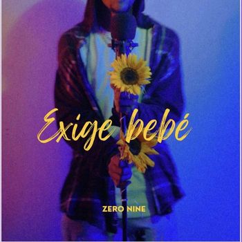 Zero Nine - Exige Bebé (Explicit)