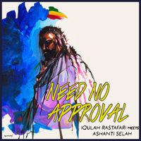 IQulah Rastafari - Need No Approval