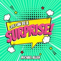 Michael Allen - Life Can Be a Surprise