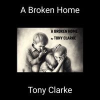 Tony Clarke - A Broken Home
