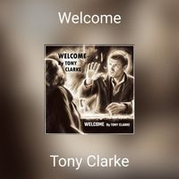 Tony Clarke - Welcome