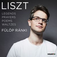 Fülöp Ránki - LISZT: Legends, Prayers, Poems, Waltzes  - Ránki Fülöp