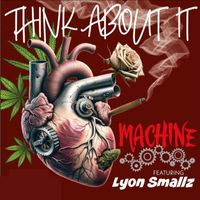 Machine - Think About It (feat. Lyon Smallz) (Explicit)