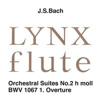 LYNX - J.S.バッハ: 管弦楽組曲 第2番 ロ短調 BWV1067: 第1曲 序曲 (フルートアンサンブル版 高下二郎編曲) (Binaural)