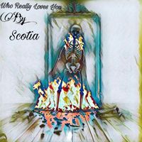 Scotia - Who Really Loves You (Explicit)