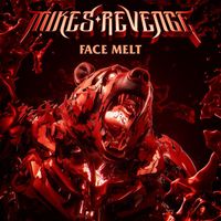 Mikes Revenge - Face Melt (Explicit)