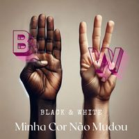 Black & White - Minha cor não mudou