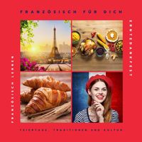 Französisch für Dich - Französisch Lernen: Erntedankfest (Feiertage, Traditionen und Kultur)