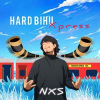 NXS - Hard Bihu Xpress