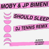 Moby & J.P Bimeni - should sleep (DJ Tennis Remix)