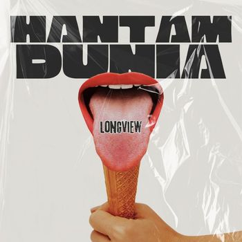Longview - Hantam Dunia