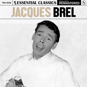 Jacques Brel - Essential Classics, Vol. 236: Jacques Brel