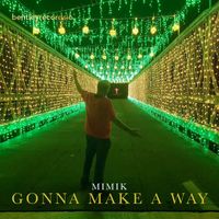 Mimik - Gonna Make A Way
