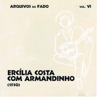 Ercília Costa - Arquivos do Fado - Ercília Costa Com Armandinho (1930) (Vol. Vi)