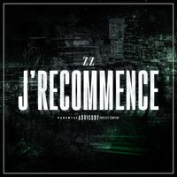 ZZ - J'RECOMMENCE (Explicit)