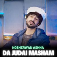 Nosherwan Ashna - Da Judai Masham