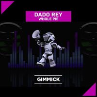 Dado Rey - Whole Pie