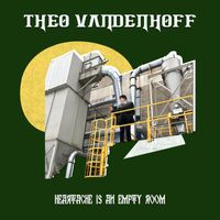 Theo Vandenhoff - Heartache Is An Empty Room