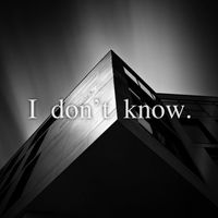 Alice - I Don't Know.
