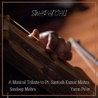 Yaron Pe'er - Swaranjali (A Musical Tribute to PT. Santosh Kumar Mishra)