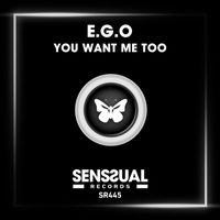 E.G.O - You Want Me Too