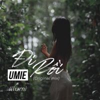 Umie - ĐI RỒI (Original Mix)