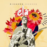 Ricardo Chaves - Ela