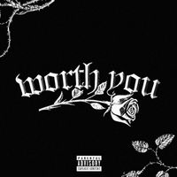 AARXN - Worth You (Explicit)