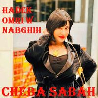 Cheba Sabah - Hadek Omri W Nabghih
