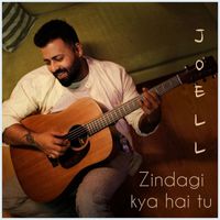 Joell - Zindagi Kya Hai Tu