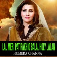 Humera Channa - Lal Meri Pat Rakhio Bala Jholy Lalan