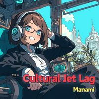 Manami - Cultural Jet Lag